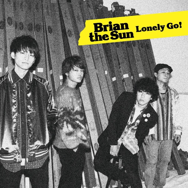 Brian The Sun - Lonely Go!
