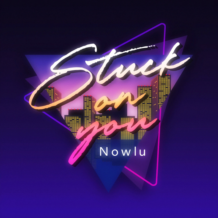 Nowlu - Stuck on you