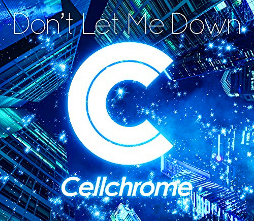 Cellchrome - Don't Let Me Down
