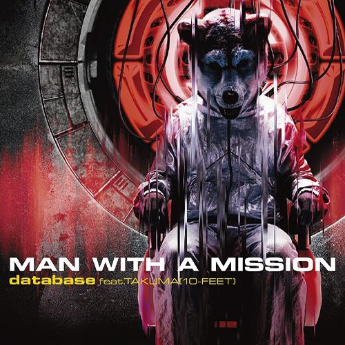 MAN WITH A MISSION - database feat.TAKUMA(10-FEET)