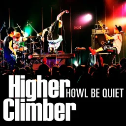 HOWL BE QUIET - Higher Climber [Opening 2 Days].mp3