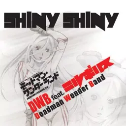 DWB feat.NIRGILIS - SHINY SHINY [ED Deadman Wonderland]