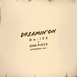 Da iCE - DREAMIN' ON [Opening 23 One Piece].mp3