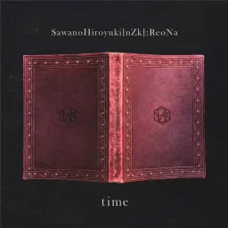 SawanoHiroyuki[nZk]:ReoNa - time [Ending Nanatsu no Taizai: Fundo no Shinpan].mp3