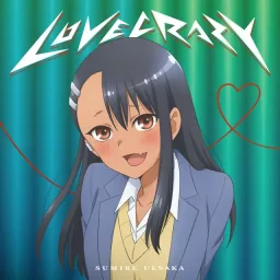 Sumire Uesaka - LOVE CRAZY [Opening Ijiranaide, Nagatoro-san 2nd Attack].mp3