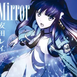 Rei Yasuda - Mirror [Ending 2 Mahouka Koukou no Rettousei].mp3