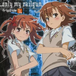 fripSide - only my railgun [Opening Toaru Kagaku no Railgun].mp3