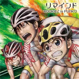 ROOKiEZ is PUNK'D - Remind [Opening 2 Yowamushi Pedal: Grande Road].mp3