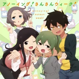 Futaba Igarashi (CV: Tomori Kusunoki), Touko Sakurai (CV: Saori Hayami), Natsumi Kurobe (CV: Reina Aoyama), Mona Tsukishiro (CV: Aoi Koga) - Annoying! San San Week! [Opening Senpai ga Uzai Kouhai no Hanashi].mp3