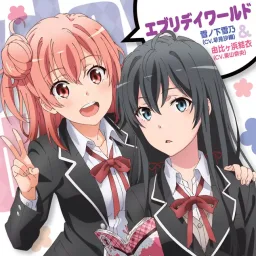 Yukino Yukinoshita (CV: Saori Hayami)  &
Yui Yuigahama (CV: Nao Touyama) - Everyday World [Ending Yahari Ore no Seishun Love Comedy wa Machigatteiru. Zoku].mp3