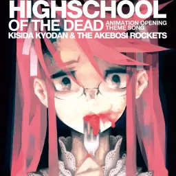Kishida Kyoudan & THE Akeboshi Rockets - HIGHSCHOOL OF THE DEAD [Opening Highschool of the Dead].mp3