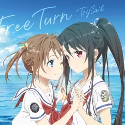TrySail - Free Turn [Theme Song High School Fleet the Movie].mp3