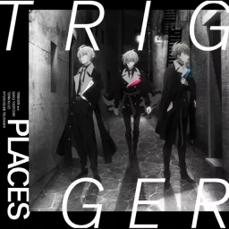TRIGGER - PLACES [Ending IDOLiSH7: Third Beat!].mp3