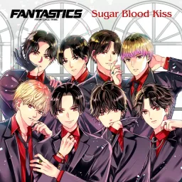 FANTASTICS from EXILE TRIBE - Sugar Blood Kiss [Opening Vampire Dormitory].mp3