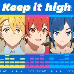PROTOSTAR - Keep it high [Ending EP8 UniteUp! Uni:Birth].mp3