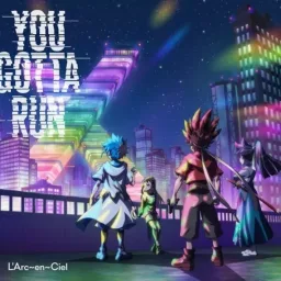 LArc-en-Ciel - YOU GOTTA RUN [Opening 2 Beyblade X].mp3