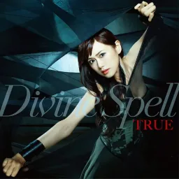 TRUE - Divine Spell [Opening Regalia: The Three Sacred Stars].mp3