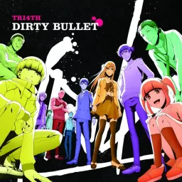 TRI4TH - DIRTY BULLET [Ending Hakata Tonkotsu Ramens].mp3