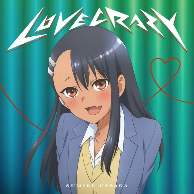Sumire Uesaka - LOVE CRAZY [Opening Ijiranaide, Nagatoro-san 2nd Attack].mp3