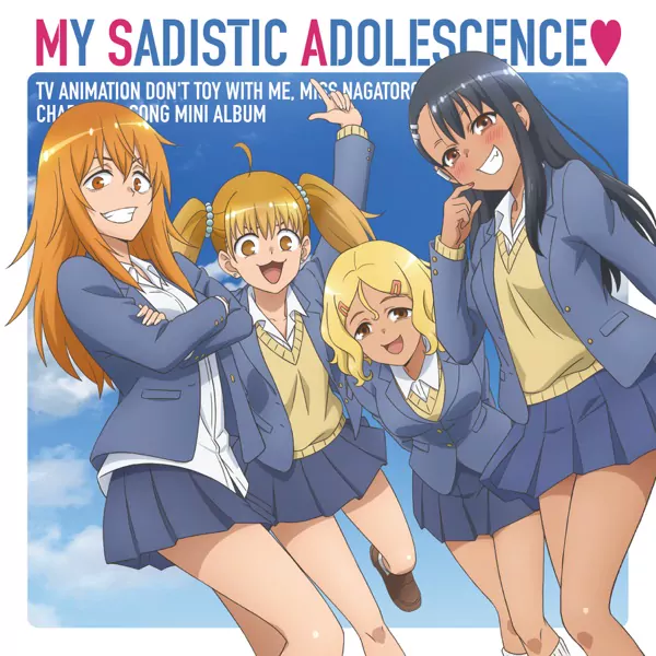 Nagatoro (CV. Sumire Uesaka), Gamo-chan (CV. Mikako Komatsu), Yoshi (CV. Aina Suzuki), Sakura (CV. Shiori Izawa) - MY SADISTIC ADOLESCENCE♡ [Ending Ijiranaide, Nagatoro-san 2nd Attack].mp3