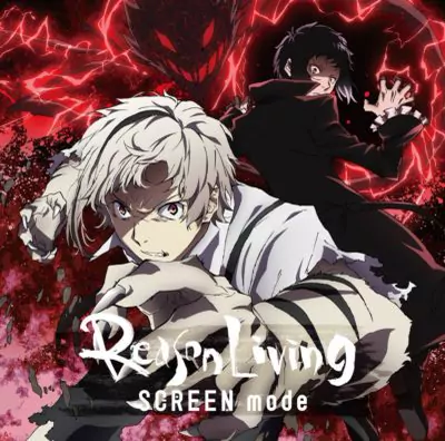 SCREEN mode - Reason Living [Opening Bungou Stray Dogs 2nd Season].mp3