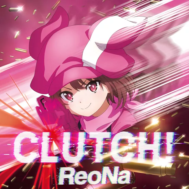 ReoNa - CLUTCH! [Theme Song Pachinko e Sword Art Online Alternative: Gun Gale Online].mp3